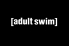 Adult Swim